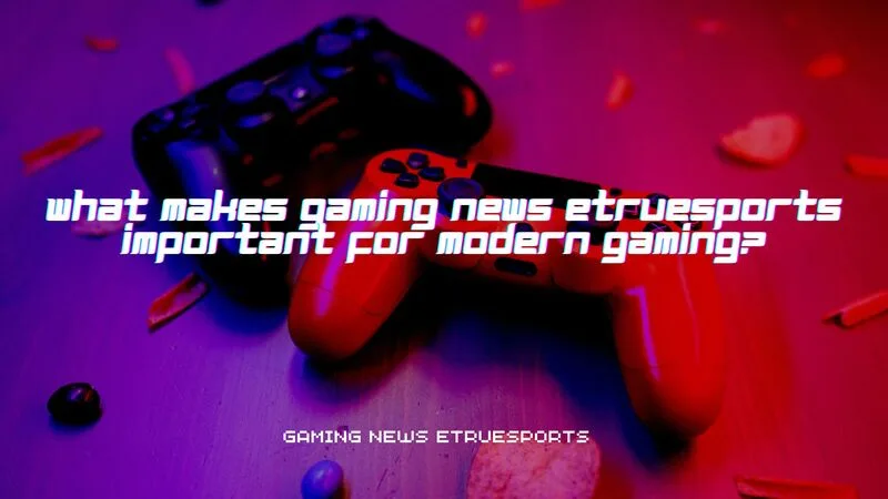 gaming news etruesports